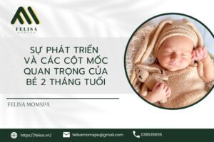 sự phát triển và các cột mốc quan trọng của bé 2 tháng tuổi