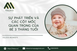 Sự Phát Triển Và Các Cột Mốc Quan Trọng Của Bé 3 Tháng Tuổi