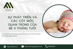 Sự Phát Triển Và Các Cột Mốc Quan Trọng Của Bé 4 Tháng Tuổi