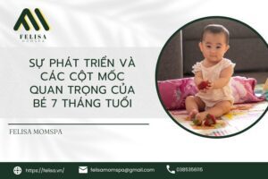 Sự Phát Triển Và Các Cột Mốc Quan Trọng Của Bé 7 Tháng Tuổi